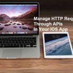 Manage HTTP Requests Through APIs In Your IOS App