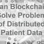 Can blockchain solve problem of distributed patient data - Cover