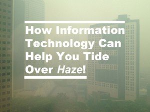 How Information Technology Can Help You Tide Over Haze!_Cover