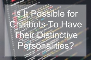 Is It Possible for Chatbots To Have Their Distinctive Personalities -cover