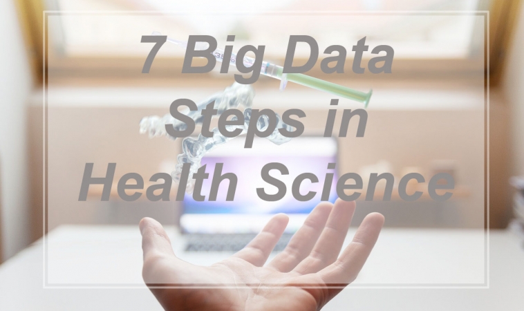 7 BIG DATA Steps in Health Science 7 BIG DATA Steps in Health Science