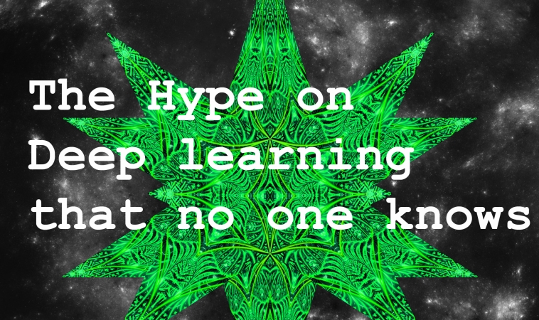 Hype on Deep Learning That No One Knows Hype on Deep Learning That No One Knows