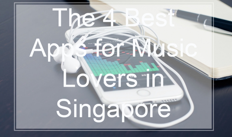 The 4 Best Apps for Music Lovers in Singapore The 4 Best Apps for Music Lovers in Singapore