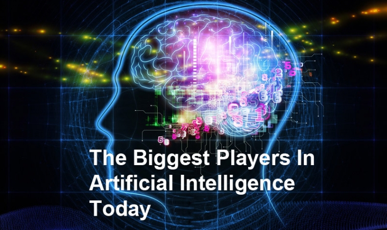 The Biggest Players In Artificial Intelligence Today The Biggest Players In Artificial Intelligence Today