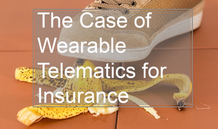 The Case of Wearable Telematics for Insurance The Case of Wearable Telematics for Insurance