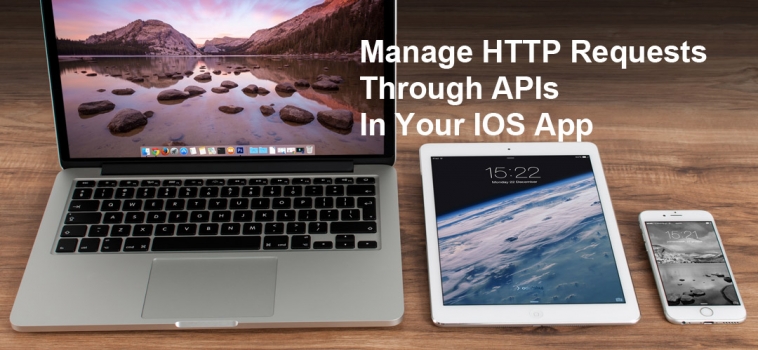 Manage HTTP Requests Through APIs In Your iOS App