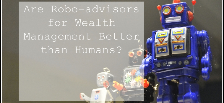 Are robo-advisors for wealth management better than humans?