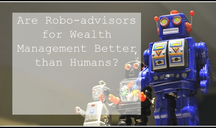 Are robo-advisors for wealth management better than humans?
