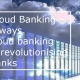 Cloud Banking – 6 ways cloud banking is revolutionising banks