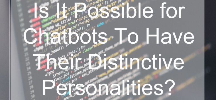 Is It Possible for Chatbots To Have Their Distinctive Personalities?
