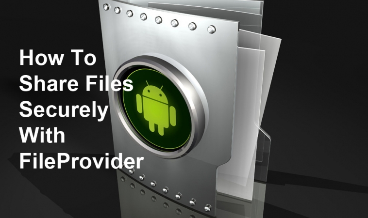How to Share Files Securely with FileProvider