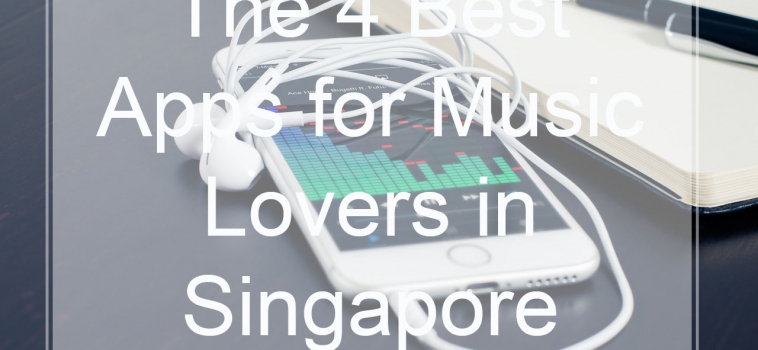 The 4 Best Apps for Music Lovers in Singapore