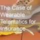 The Case of Wearable Telematics for Insurance