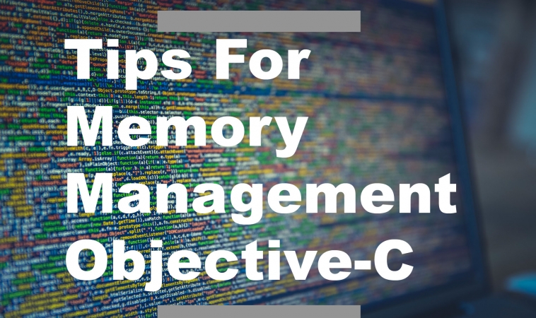 Tips For Memory Management in Objective-C Tips For Memory Management in Objective-C