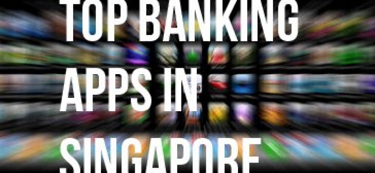 Review of Top 4 Banking Mobile Apps in Singapore