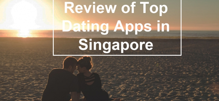 Review of Top Dating Apps in Singapore