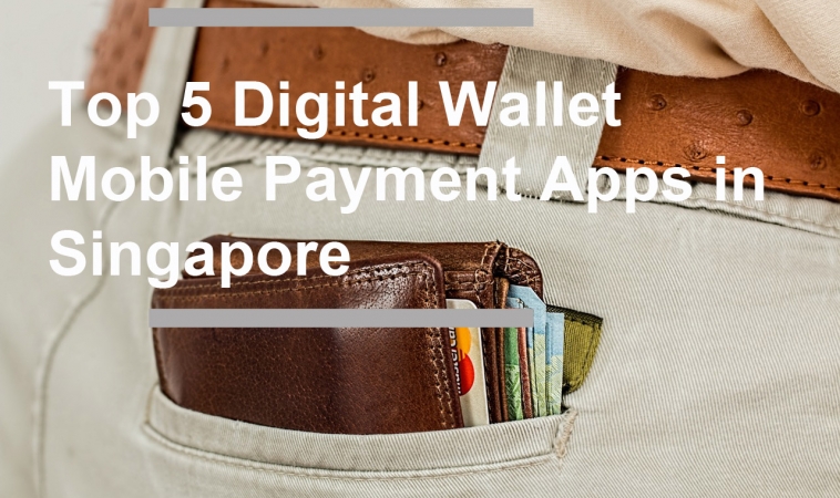 Top 5 Digital Wallet Mobile Payment Apps in Singapore