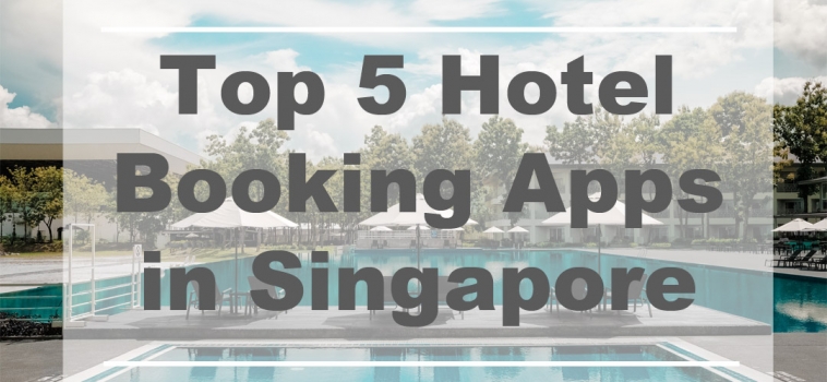 Top 5 Hotel Booking Apps in Singapore