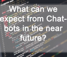 What can we expect from Chatbots in the near future?