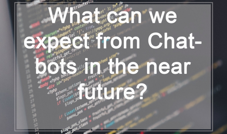 What can we expect from Chatbots in the near future?