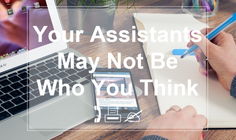 Your Assistants May Not Be Who You Think Your Assistants May Not Be Who You Think